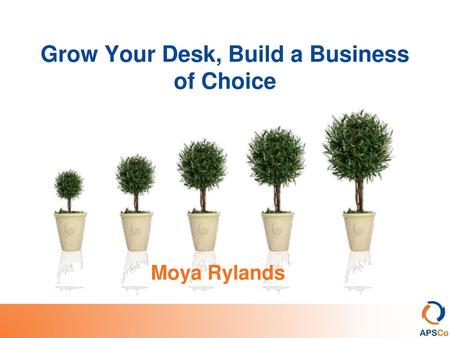 Grow Your Desk, Build a Business of Choice