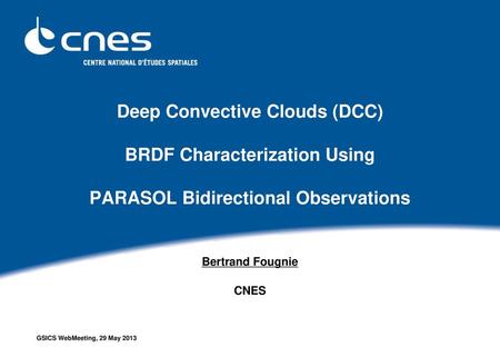 Deep Convective Clouds (DCC) BRDF Characterization Using PARASOL Bidirectional Observations Bertrand Fougnie CNES.