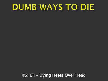 #5: Eli – Dying Heels Over Head