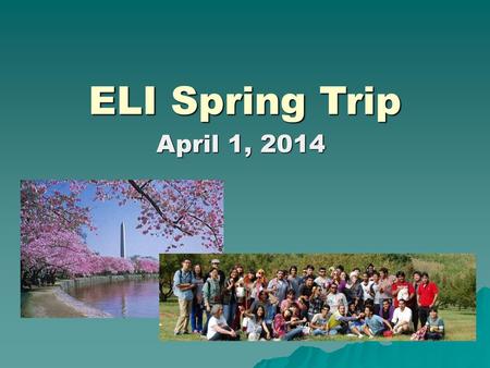 ELI Spring Trip April 1, 2014.