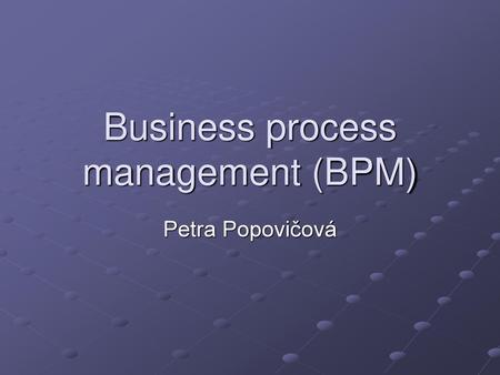 Business process management (BPM)