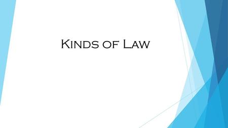 Kinds of Law.