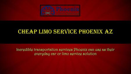 Cheap Limo Service Phoenix Az