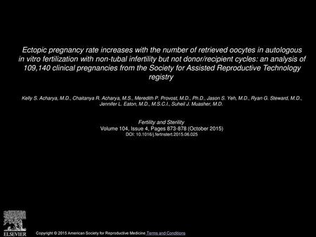 Ectopic pregnancy rate increases with the number of retrieved oocytes in autologous in vitro fertilization with non-tubal infertility but not donor/recipient.