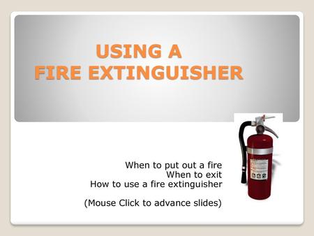 USING A FIRE EXTINGUISHER