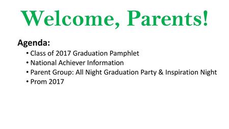 Welcome, Parents! Agenda: Class of 2017 Graduation Pamphlet