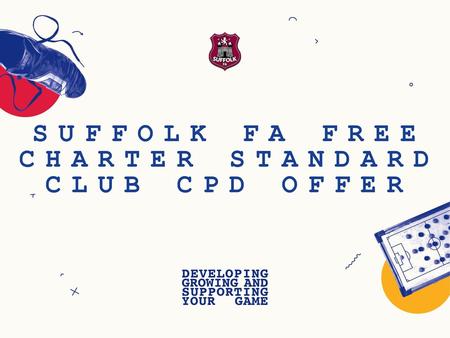 Suffolk FA FREE CHARTER STANDARD CLUB CPD OFFER