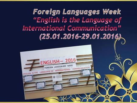 Foreign Languages Week “English is the Language of International Communication” (25.01.2016-29.01.2016)