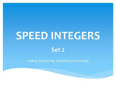 Set 2 Adding, Subtracting, Multiplying and Dividing