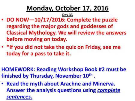 Monday, October 17, 2016 Day 33 DO NOW—10/17/2016: Complete the puzzle regarding the major gods and goddesses of Classical Mythology. We will review the.