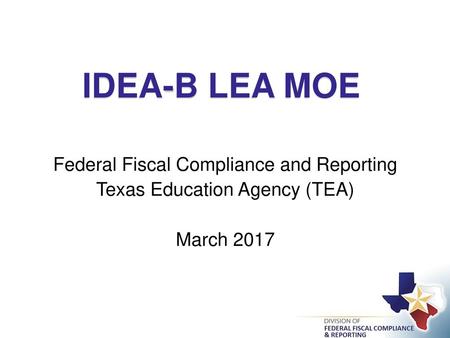 IDEA-B LEA MOE Federal Fiscal Compliance and Reporting