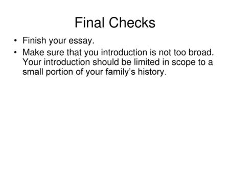 Final Checks Finish your essay.