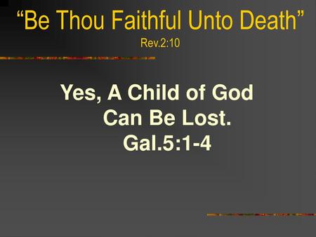 “Be Thou Faithful Unto Death” Rev.2:10