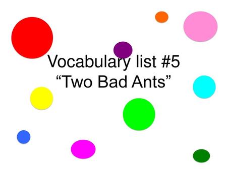 Vocabulary list #5 “Two Bad Ants”