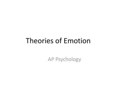 Theories of Emotion AP Psychology.