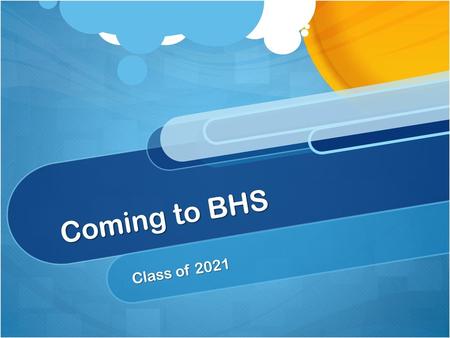 Coming to BHS Class of 2021.