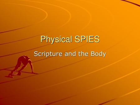 Physical SPIES Scripture and the Body.