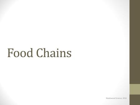 Food Chains Noadswood Science, 2016.