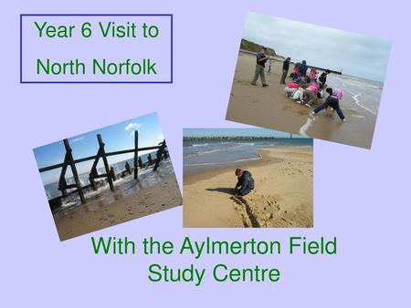 With the Aylmerton Field Study Centre