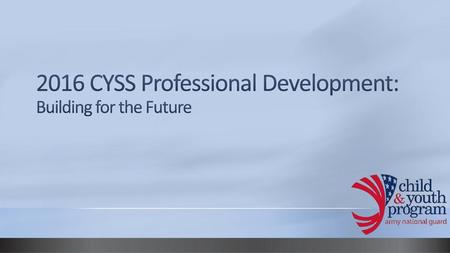 2016 CYSS Professional Development: Building for the Future