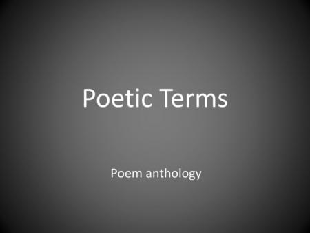 Poetic Terms Poem anthology.