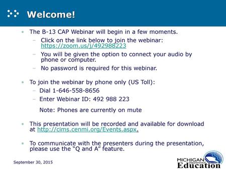 Welcome! The B-13 CAP Webinar will begin in a few moments.