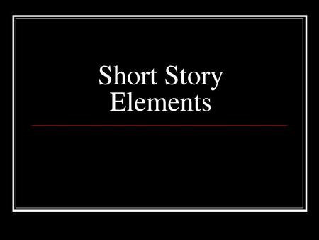 Short Story Elements.