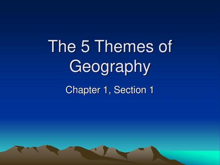 The 5 Themes of Geography