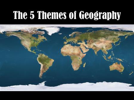 The 5 Themes of Geography