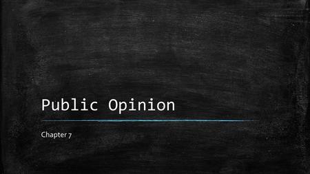 Public Opinion Chapter 7.