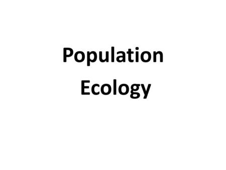 Population Ecology.