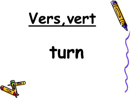 Vers,vert turn.