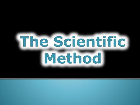 The Scientific Method.