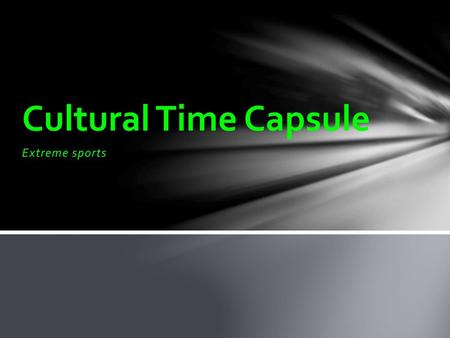 Cultural Time Capsule Extreme sports.