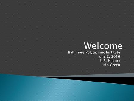 Baltimore Polytechnic Institute June 2, 2016 U.S. History Mr. Green