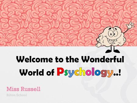 Welcome to the Wonderful World of Psychology..!