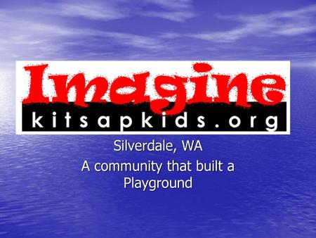 Silverdale, WA A community that built a Playground