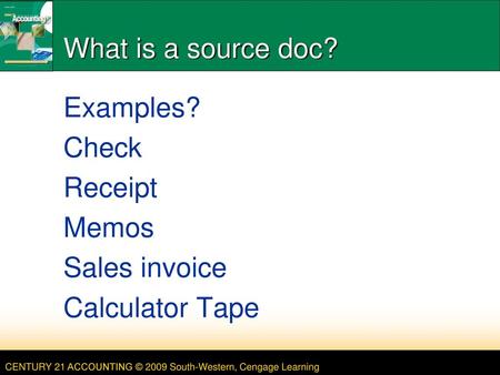 LESSON 3-2 Examples? Check Receipt Memos Sales invoice Calculator Tape