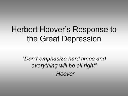 Herbert Hoover’s Response to the Great Depression