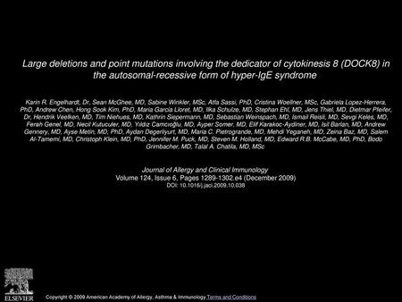 Large deletions and point mutations involving the dedicator of cytokinesis 8 (DOCK8) in the autosomal-recessive form of hyper-IgE syndrome  Karin R. Engelhardt,