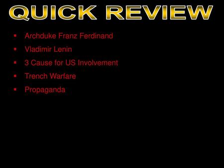 QUICK REVIEW Archduke Franz Ferdinand Vladimir Lenin