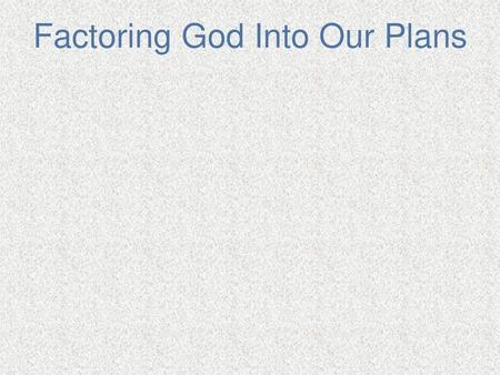 Factoring God Into Our Plans