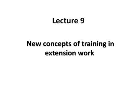 New concepts of training in extension work