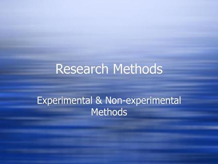 Experimental & Non-experimental Methods