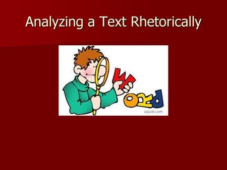 Analyzing a Text Rhetorically