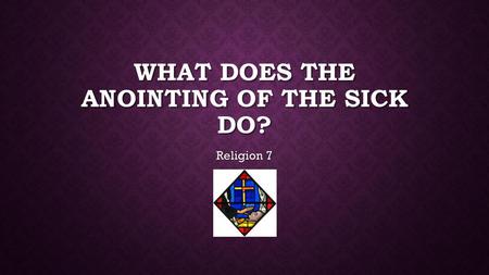 What does the anointing of the sick do?