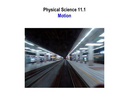 Physical Science 11.1 Motion