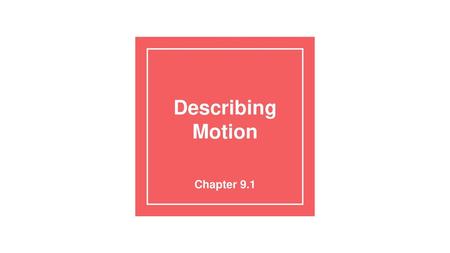 Describing Motion Chapter 9.1.