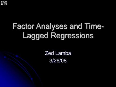 Factor Analyses and Time-Lagged Regressions