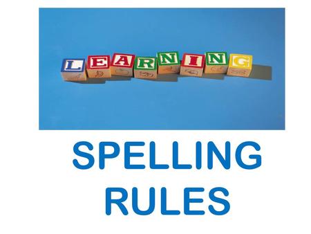 SPELLING RULES.